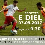 SOT- E DIEL 07.05.2017 - FILLON KAMPIONATI I TETË (2017) I FUTBOLLIT